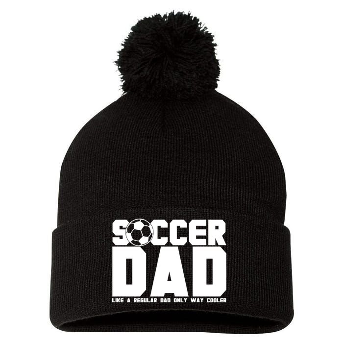 Soccer Dad Like A Regular Dad But Way Cooler Pom Pom 12in Knit Beanie