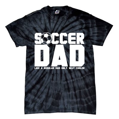 Soccer Dad Like A Regular Dad But Way Cooler Tie-Dye T-Shirt
