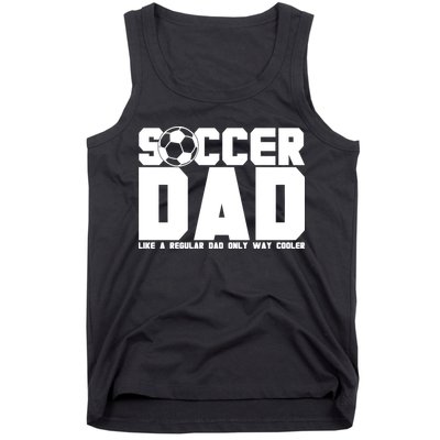 Soccer Dad Like A Regular Dad But Way Cooler Tank Top