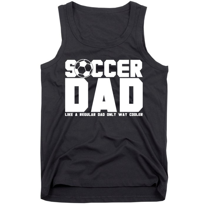 Soccer Dad Like A Regular Dad But Way Cooler Tank Top