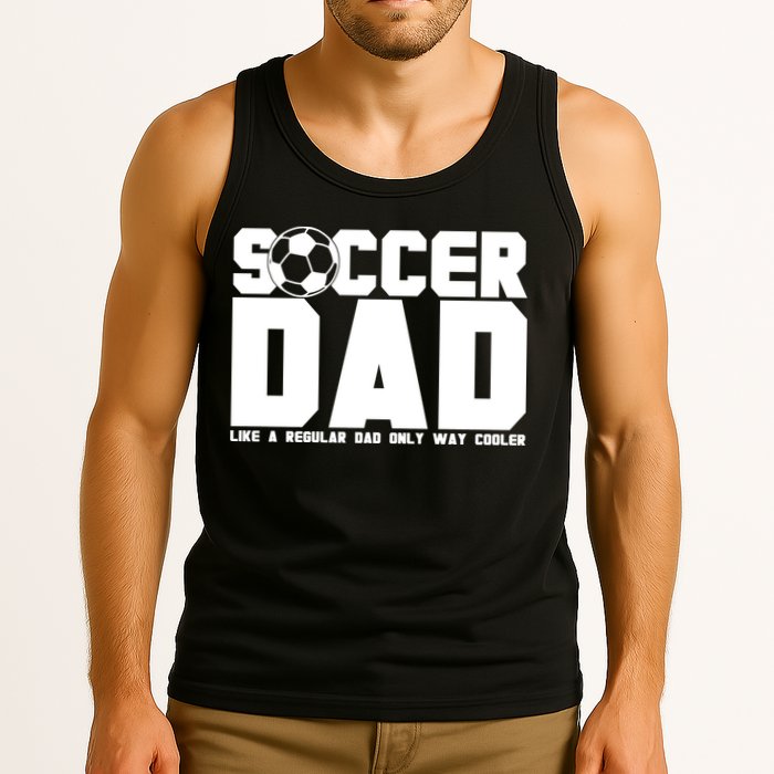 Soccer Dad Like A Regular Dad But Way Cooler Tank Top