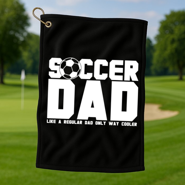 Soccer Dad Like A Regular Dad But Way Cooler Golf Towel