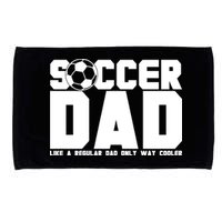 Soccer Dad Like A Regular Dad But Way Cooler Microfiber Hand Towel