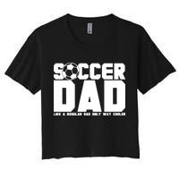Soccer Dad Like A Regular Dad But Way Cooler Crop Top
