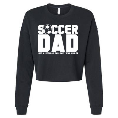 Soccer Dad Like A Regular Dad But Way Cooler Cropped Pullover Crew