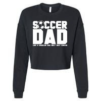 Soccer Dad Like A Regular Dad But Way Cooler Cropped Pullover Crew
