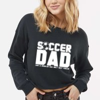 Soccer Dad Like A Regular Dad But Way Cooler Cropped Pullover Crew