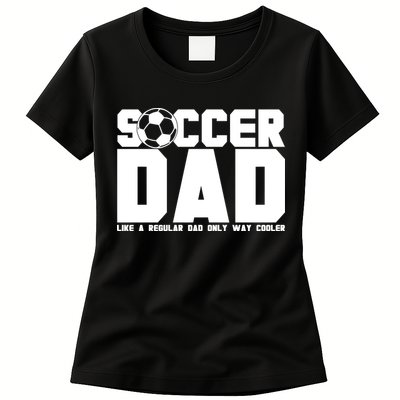 Soccer Dad Like A Regular Dad But Way Cooler Womens T-Shirt