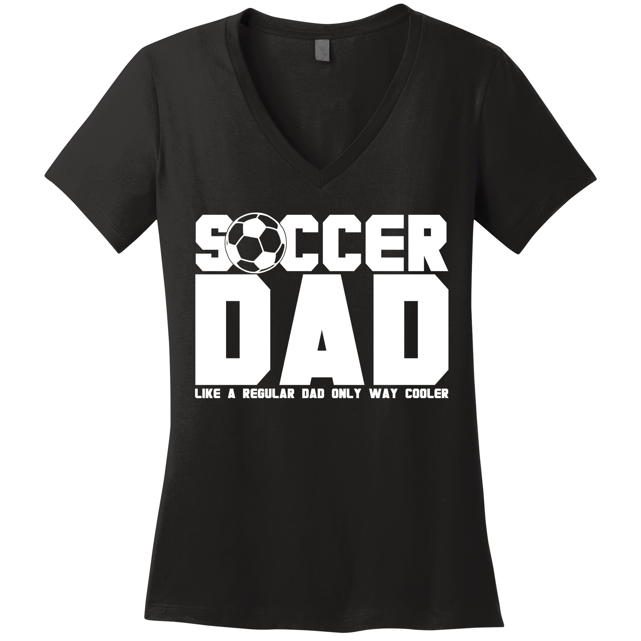 Soccer Dad Like A Regular Dad But Way Cooler Women's V-Neck T-Shirt