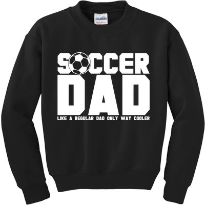 Soccer Dad Like A Regular Dad But Way Cooler Kids Sweatshirt