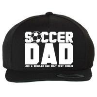 Soccer Dad Like A Regular Dad But Way Cooler Wool Snapback Cap