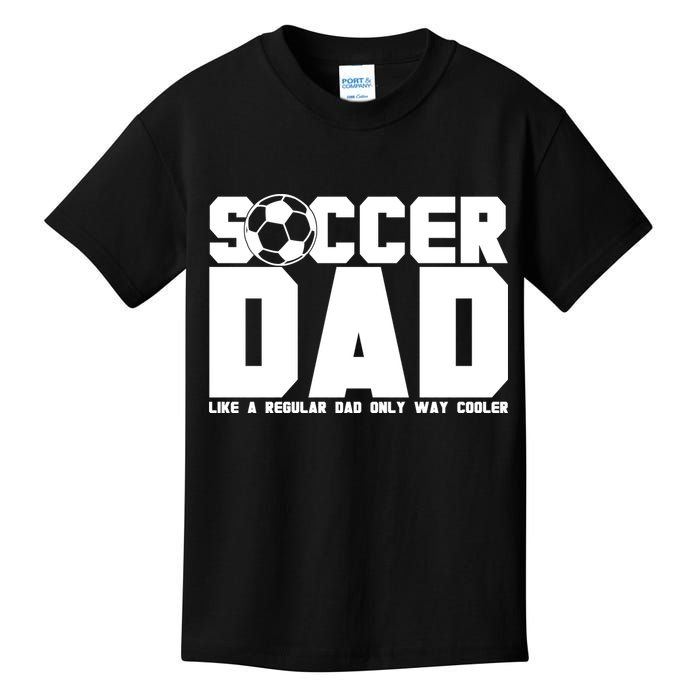 Soccer Dad Like A Regular Dad But Way Cooler Kids T-Shirt