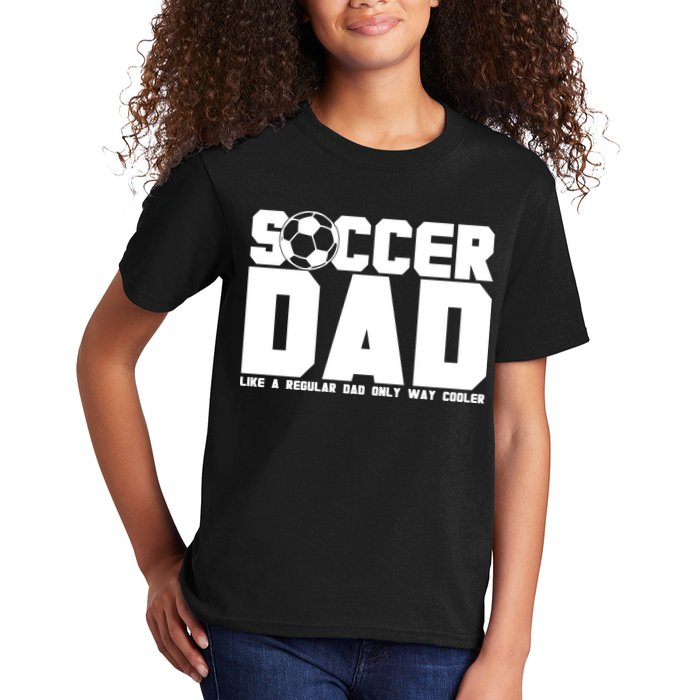 Soccer Dad Like A Regular Dad But Way Cooler Kids T-Shirt