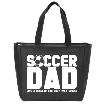 Soccer Dad Like A Regular Dad But Way Cooler Zip Tote Bag