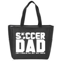 Soccer Dad Like A Regular Dad But Way Cooler Zip Tote Bag