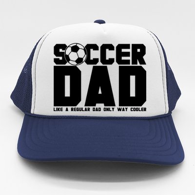 Soccer Dad Like A Regular Dad But Way Cooler Trucker Hat