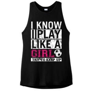 Soccer I Know I Play Like a Girl Ladies PosiCharge Tri-Blend Wicking Tank