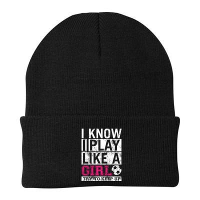 Soccer I Know I Play Like a Girl Beanie