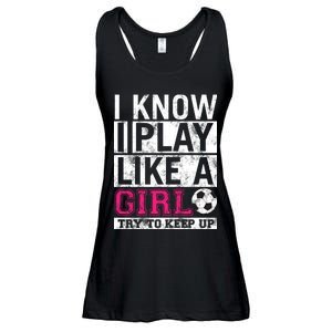 Soccer I Know I Play Like a Girl Ladies Essential Flowy Tank