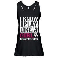 Soccer I Know I Play Like a Girl Ladies Essential Flowy Tank