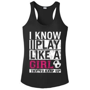 Soccer I Know I Play Like a Girl Ladies PosiCharge Competitor Racerback Tank