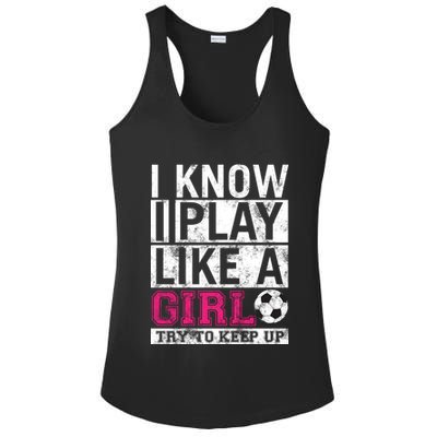Soccer I Know I Play Like a Girl Ladies PosiCharge Competitor Racerback Tank