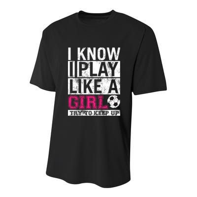 Soccer I Know I Play Like a Girl Youth Performance Sprint T-Shirt