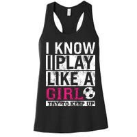 Soccer I Know I Play Like a Girl Women's Racerback Tank