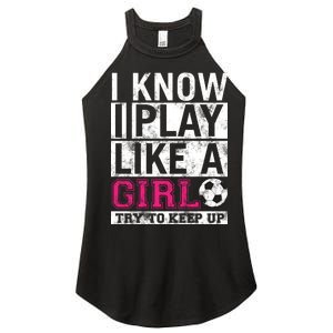 Soccer I Know I Play Like a Girl Women's Perfect Tri Rocker Tank