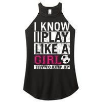 Soccer I Know I Play Like a Girl Women's Perfect Tri Rocker Tank