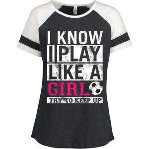 Soccer I Know I Play Like a Girl Enza Ladies Jersey Colorblock Tee