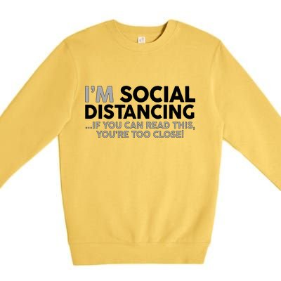 Social Distancing If You Can Read This You're Too Close Premium Crewneck Sweatshirt