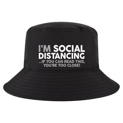 Social Distancing If You Can Read This You're Too Close Cool Comfort Performance Bucket Hat