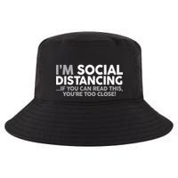 Social Distancing If You Can Read This You're Too Close Cool Comfort Performance Bucket Hat