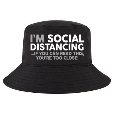 Social Distancing If You Can Read This You're Too Close Cool Comfort Performance Bucket Hat