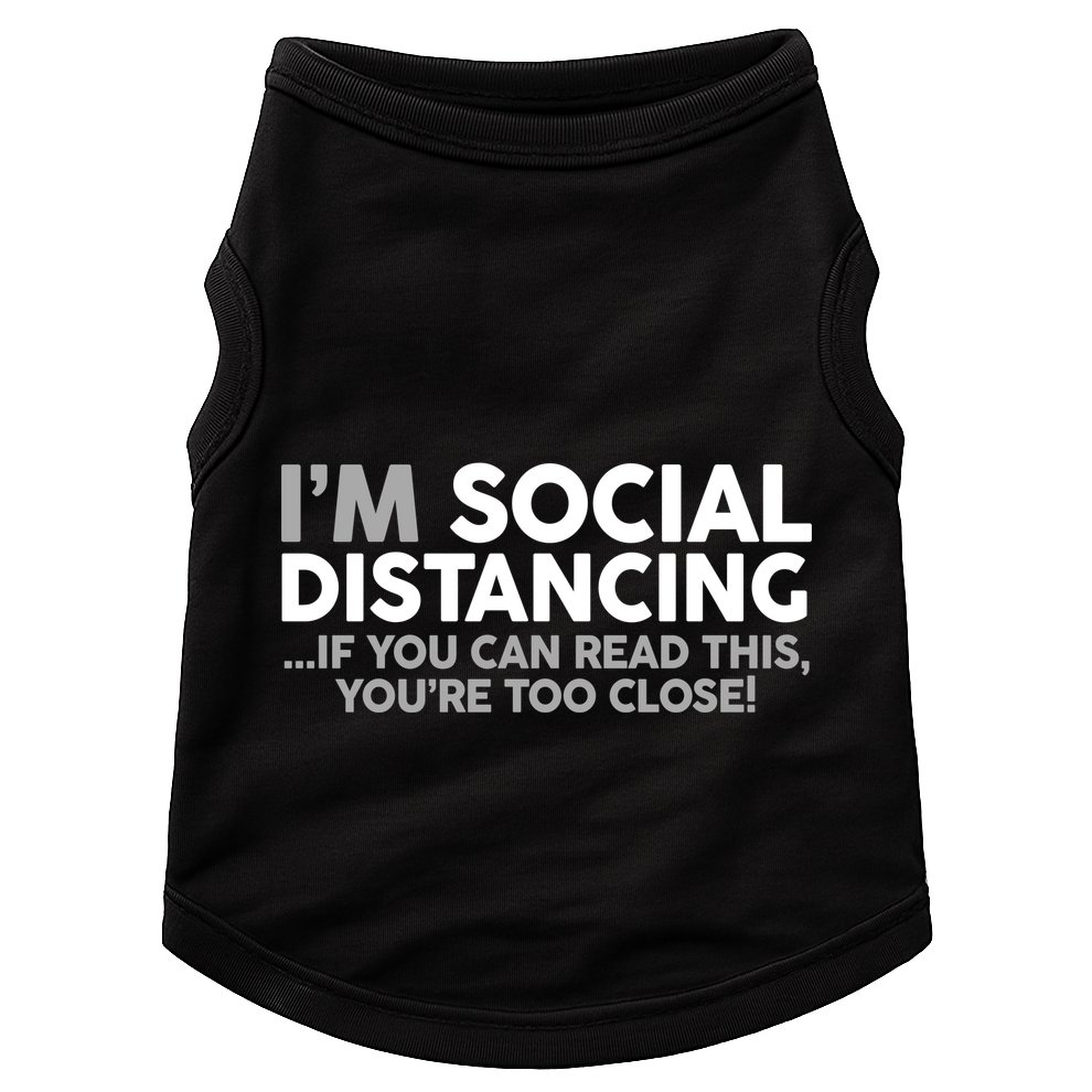 Social Distancing If You Can Read This You're Too Close Doggie Tank