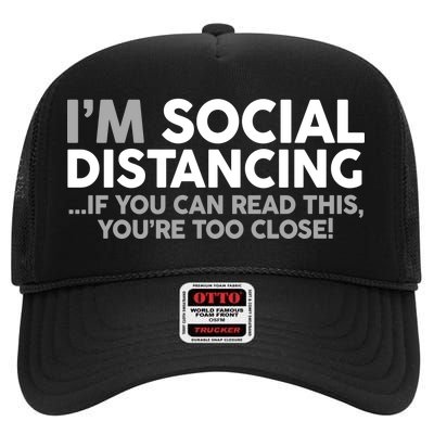 Social Distancing If You Can Read This You're Too Close High Crown Mesh Back Trucker Hat