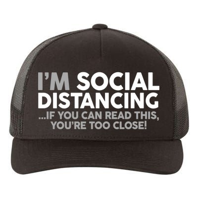 Social Distancing If You Can Read This You're Too Close Yupoong Adult 5-Panel Trucker Hat