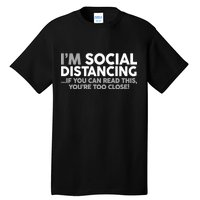 Social Distancing If You Can Read This You're Too Close Tall T-Shirt