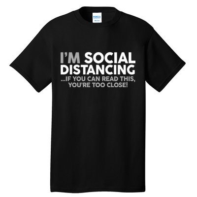 Social Distancing If You Can Read This You're Too Close Tall T-Shirt