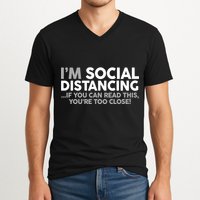 Social Distancing If You Can Read This You're Too Close V-Neck T-Shirt