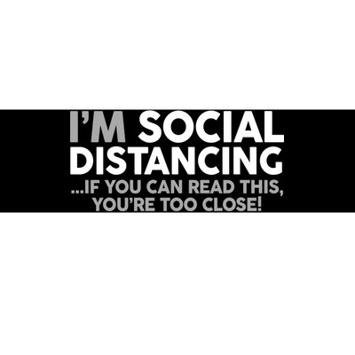 Social Distancing If You Can Read This You're Too Close Bumper Sticker