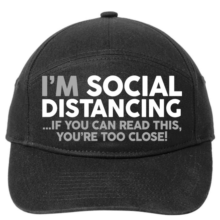 Social Distancing If You Can Read This You're Too Close 7-Panel Snapback Hat