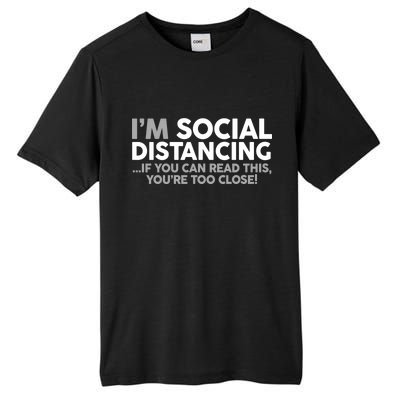 Social Distancing If You Can Read This You're Too Close Tall Fusion ChromaSoft Performance T-Shirt