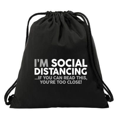 Social Distancing If You Can Read This You're Too Close Drawstring Bag