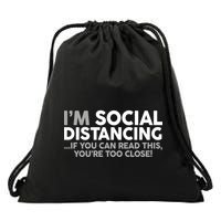 Social Distancing If You Can Read This You're Too Close Drawstring Bag