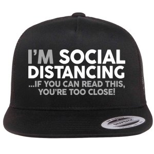 Social Distancing If You Can Read This You're Too Close Flat Bill Trucker Hat