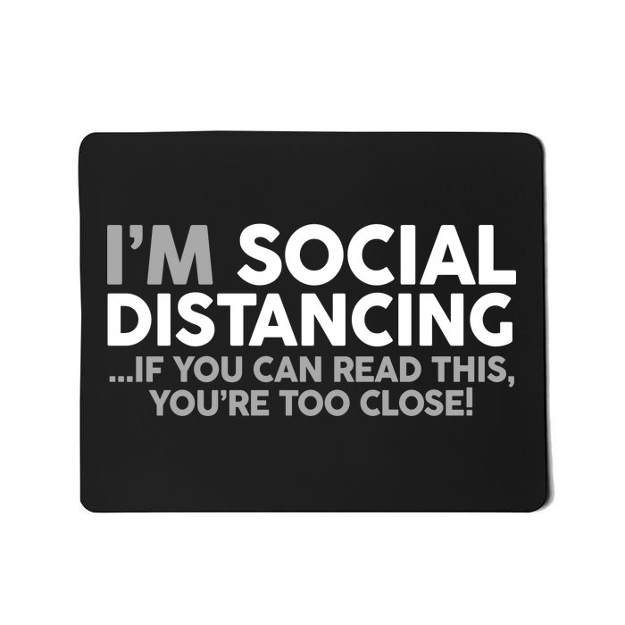 Social Distancing If You Can Read This You're Too Close Mousepad