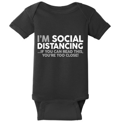 Social Distancing If You Can Read This You're Too Close Baby Bodysuit