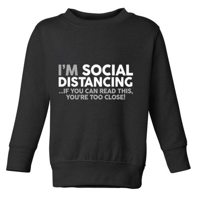Social Distancing If You Can Read This You're Too Close Toddler Sweatshirt